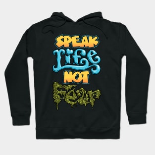 Speak Life Not Fear Hoodie